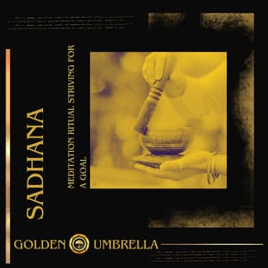 Sadhana - Meditation Ritual Striving for a Goal - Golden Umbrella