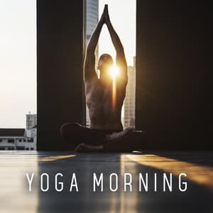 Yoga Morning Training: Spiritual Journey Into the Soul, Pure Relaxation - Inspiring Tranquil Sounds