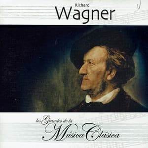 Richard Wagner, Los Grandes de la Música Clásica - Richard Wagner