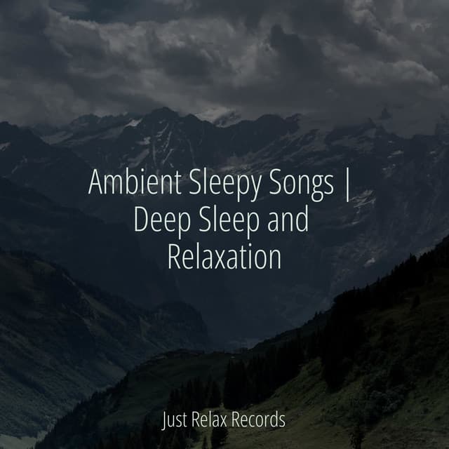 Ambient Sleepy Songs | Deep Sleep and Relaxation - Música relaxante