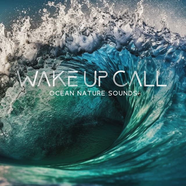 Wake Up Call: Pure Nature Alarm Tones with Ocean Sounds for Smooth Wake-Up, and Positive Mood for All Day - Dan Benson
