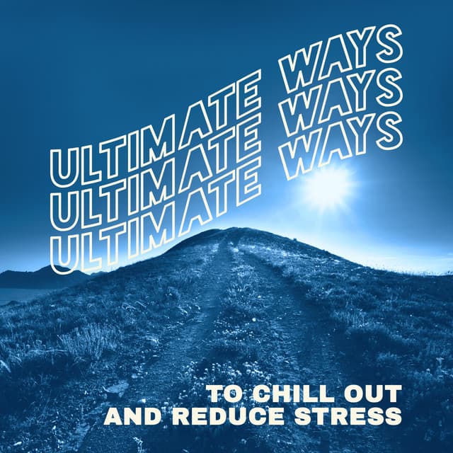 Ultimate Ways to Chill Out and Reduce Stress: Relaxing Lounge Music, Ambient Sounds - Chillout Master