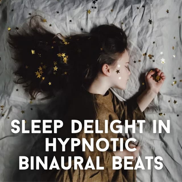 Sleep Delight in Hypnotic Binaural Beats - Binaural Beats Sleeping Music