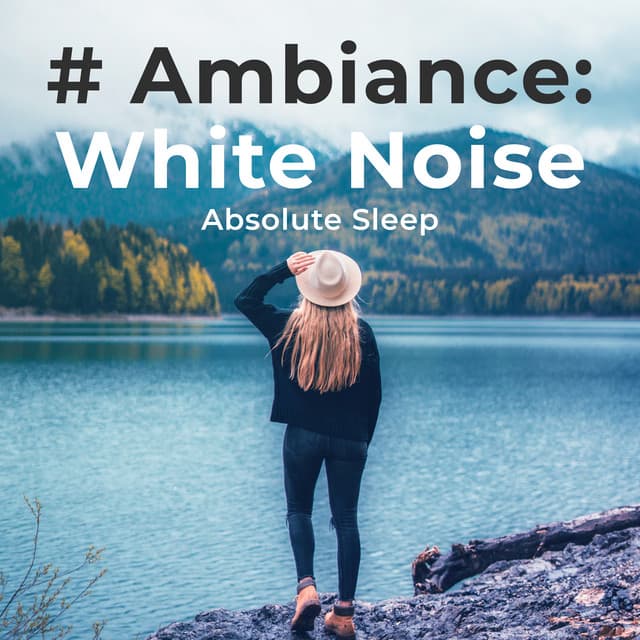# Ambiance: White Noise - Absolute Sleep