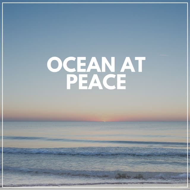 Ocean At Peace - Calm Sea Sounds