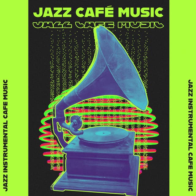 Jazz Café Music - Jazz Instrumental Cafe Music
