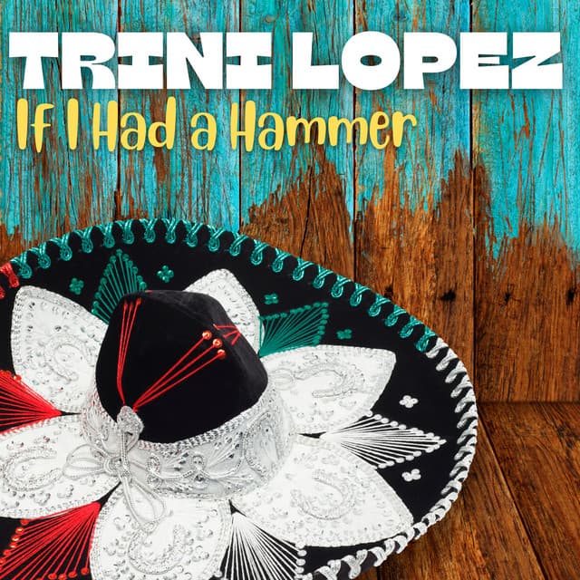 If I Had a Hammer - Trini Lopez