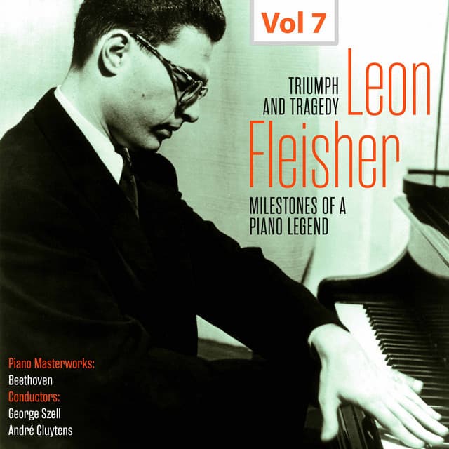 Milestones of a Piano Legend: Leon Fleisher, Vol. 7 - Ludwig van Beethoven
