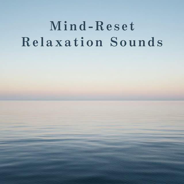 Mind-Reset Relaxation Sounds - Relaxing BGM Project