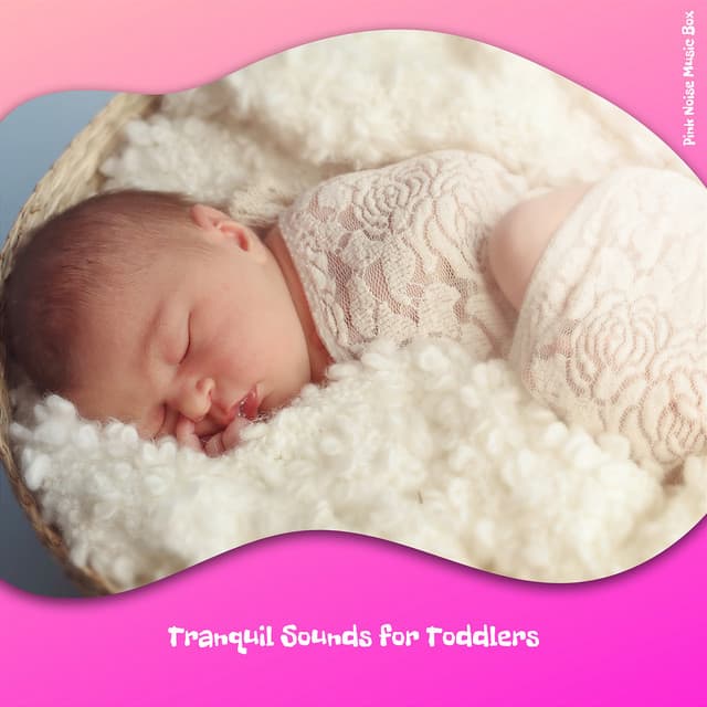 Tranquil Sounds for Toddlers - Pink Noise Music Box