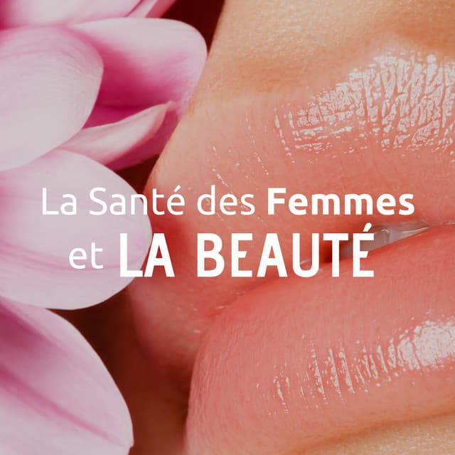 La Santé des Femmes et la Beauté - Musique Ambiance Détente
