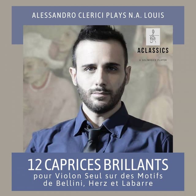 12 Caprices brillantes pour violon seul sur des motifs de Bellini, Herz et Labarre - Nicolas Albert Louis