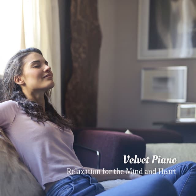 Velvet Piano: Relaxation for the Mind and Heart - Deep Relax Piano