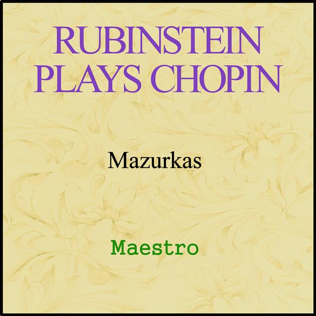 Rubinstein plays Chopin - Mazurkas - Arthur Rubinstein