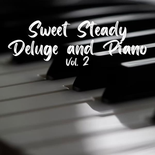 Sweet Steady Deluge and Piano Vol. 2 - Soft Piano Music