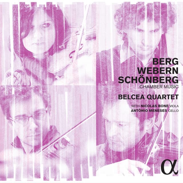 Berg, Webern & Schönberg: Chamber Music - Belcea Quartet