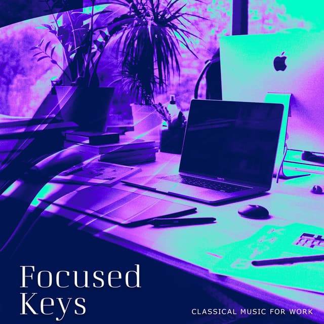 Focused Keys - Classical Music For Work
