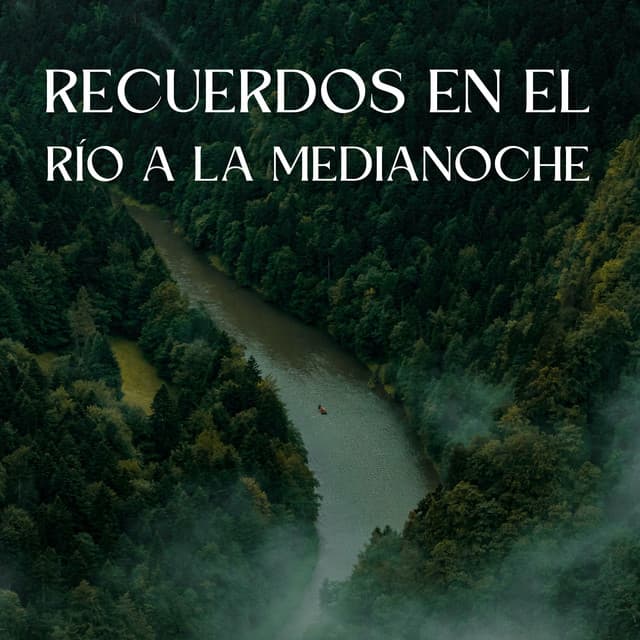 Recuerdos En El Río A La Medianoche - Sonido del río para dormir