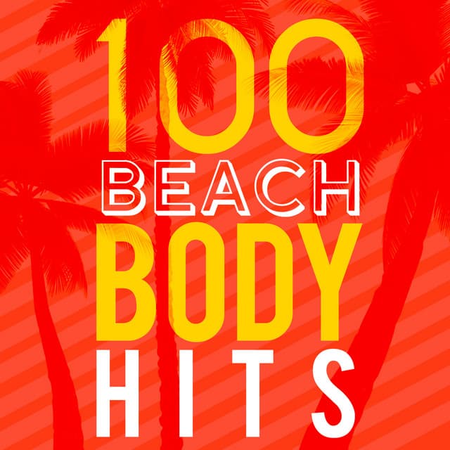 100 Beach Body Beats - Beach Body Workout