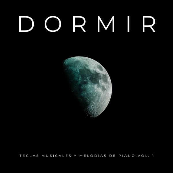 Dormir: Teclas Musicales Y Melodías De Piano Vol.1 - Canciones De Cuna Para Dormir Bebes