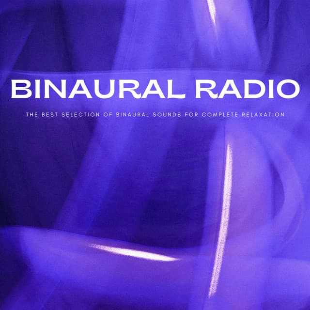 Binaural Radio: The Best Selection Of Binaural Sounds For Complete Relaxation - Sjourn