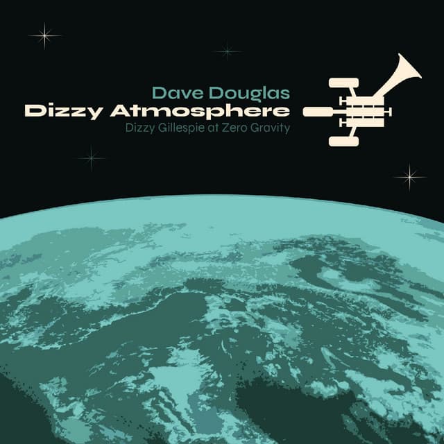 Dizzy Atmosphere - Dave Douglas