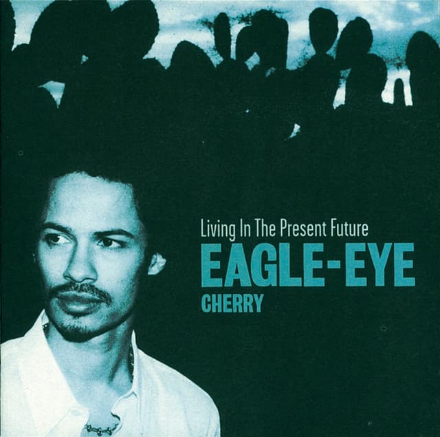 Living In The Present Future - Eagle-Eye Cherry