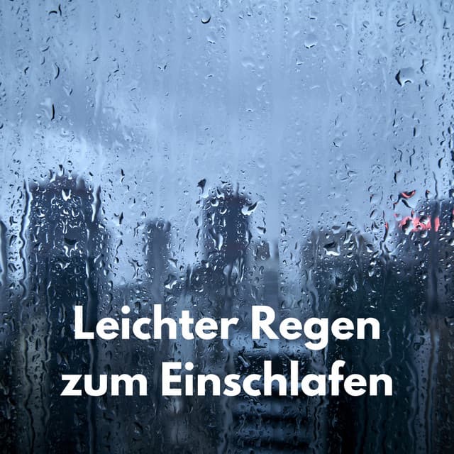 Leichter Regen zum Einschlafen - Regengeräusche