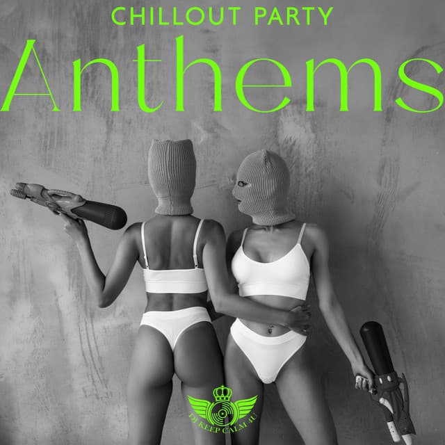 Chillout Party Anthems: Laid-Back Grooves and Relaxing Beats - Dj Keep Calm 4U