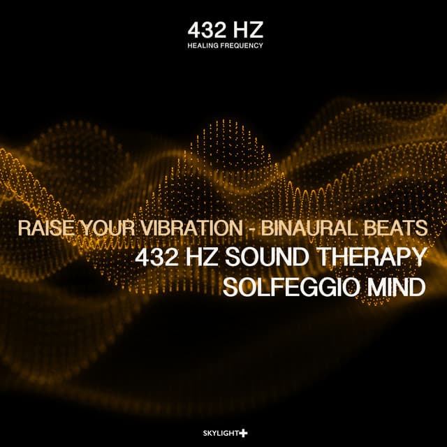 Raise Your Vibration - 432 Hz Sound Therapy