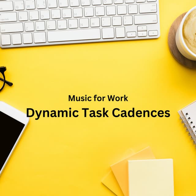 Music for Work: Dynamic Task Cadences - Working Music