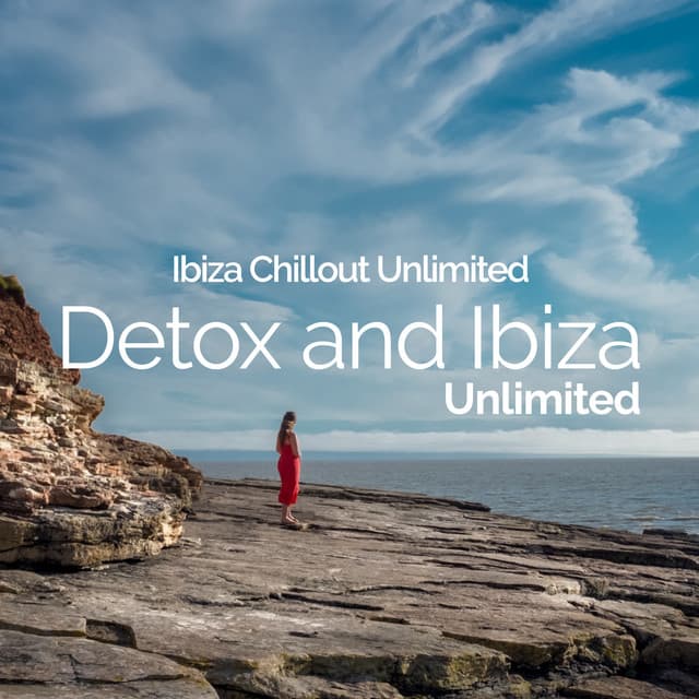 Detox and Ibiza Unlimited - Ibiza Chillout Unlimited