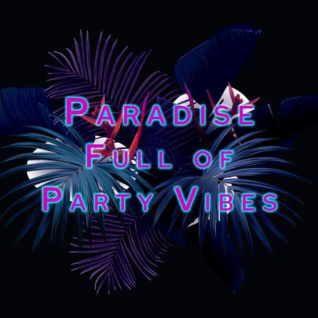 Paradise Full of Party Vibes - Chillout Rhythms, Tropical House, Sweet Emotions - Hawaiian Music