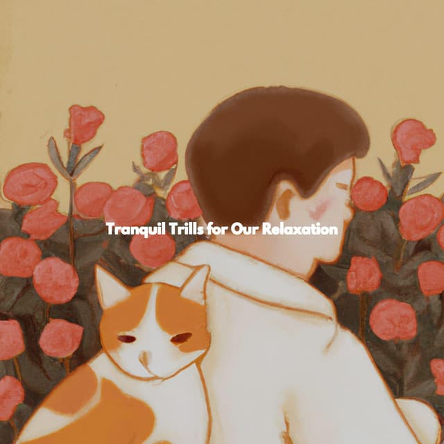 Tranquil Trills for Our Relaxation - Chilled Morning Music