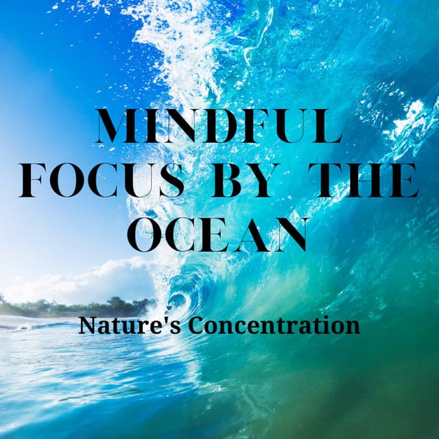 Mindful Focus by the Ocean: Nature's Concentration - Non-stop Waves Channel
