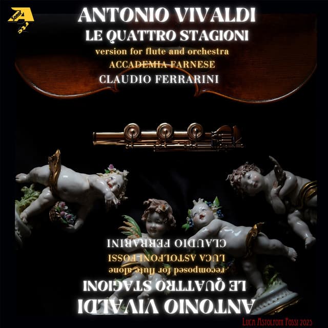 Antonio Vivaldi: Le Quattro Stagioni - Accademia Farnese - Le Quattro Stagioni Recomposed for flute solo by Luca Astolfoni Fossi - Antonio Vivaldi