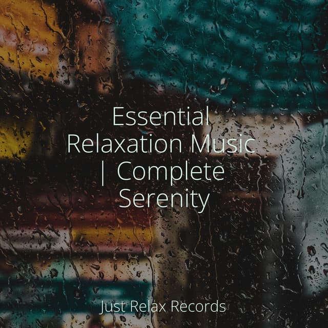 Essential Relaxation Music | Complete Serenity - Preschool Kids