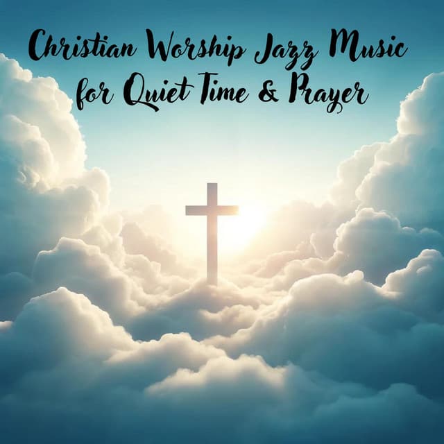 Christian Worship Jazz Music for Quiet Time & Prayer: Soothing Piano - Easter Music