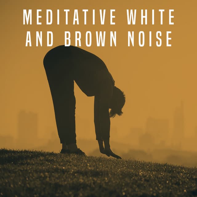 Meditative White And Brown Noise - White Noise Collection