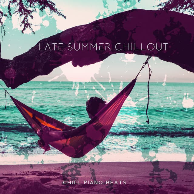 Late Summer Chillout – Chill Piano Beats - Sunset Chill Out Music Zone