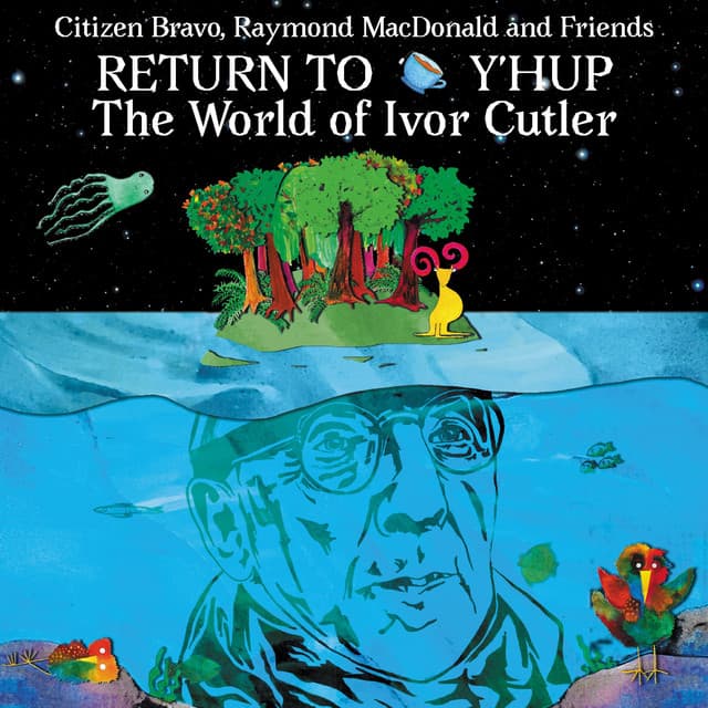 Return To Y'Hup - The World Of Ivor Cutler - Citizen Bravo