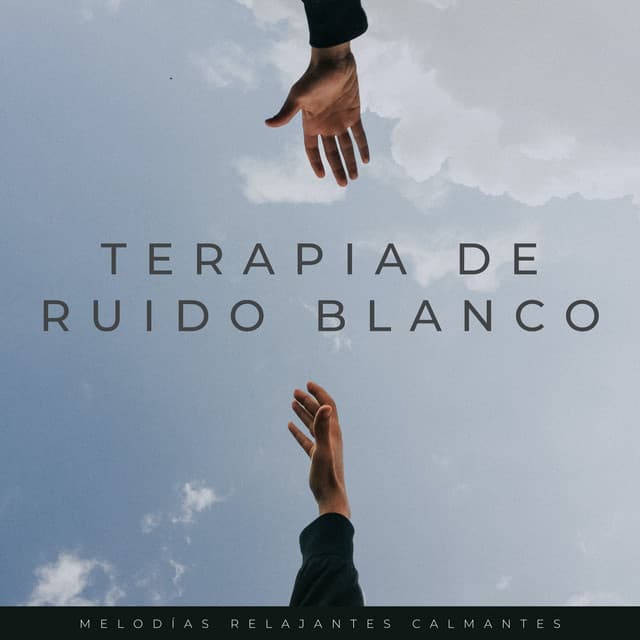 Terapia De Ruido Blanco: Melodías Relajantes Calmantes - Sonidos agradables de ruido blanco