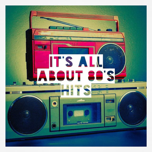 It's All About 80's Hits - The 80's Allstars