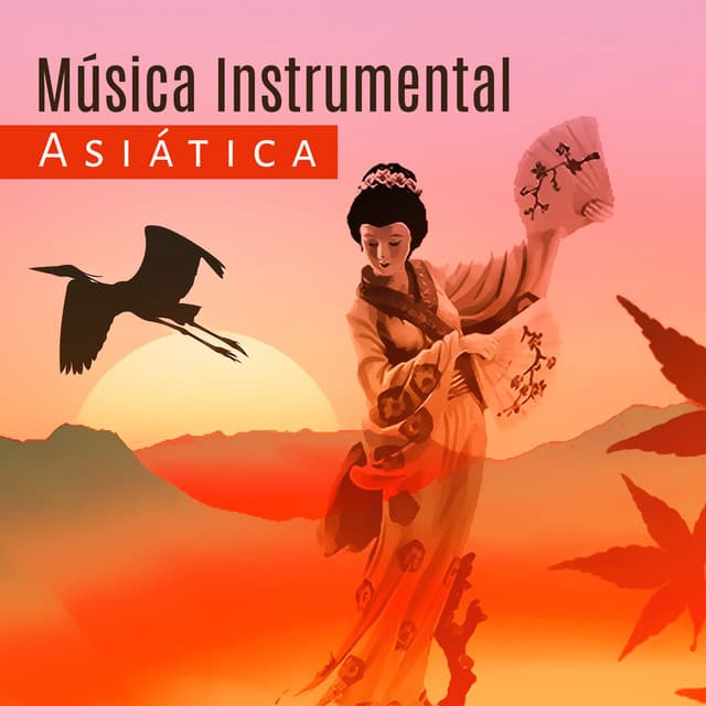Música Instrumental Asiática - Relajación, Meditación, Serenidad Oriental Sonidos, Pensamiento Positivo, Yoga Fondo, Reiki Cura - Relajación Música Fondo Conjunto