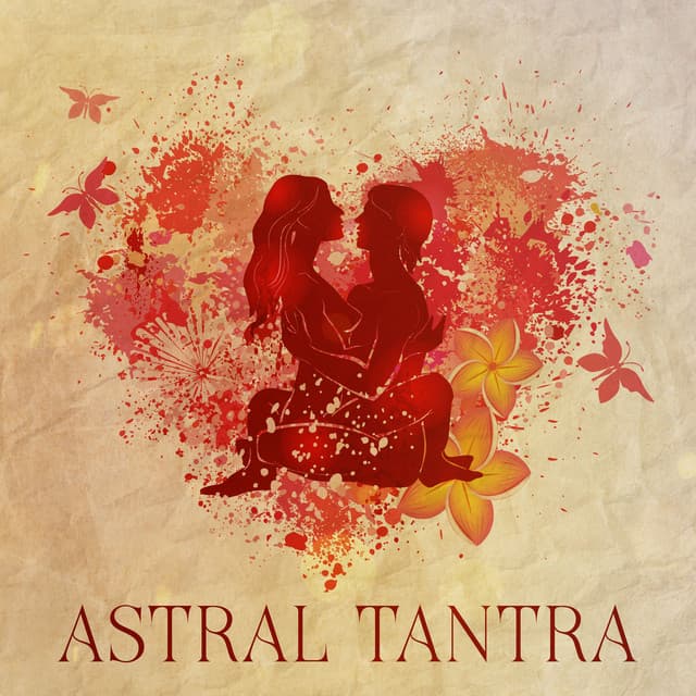 Astral Tantra: Sensual Instrumental Lounge Music, Supreme Ecstasy Bliss - Namah Shina