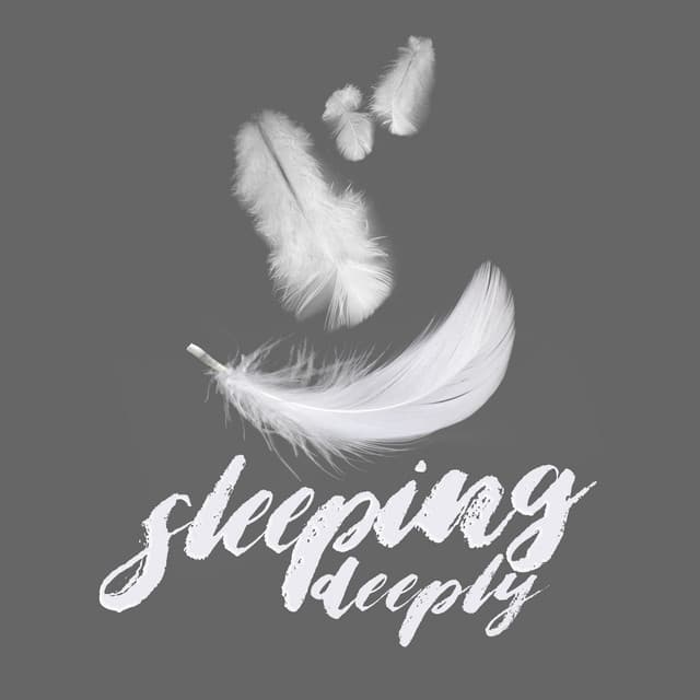 Sleeping Deeply - Music for Absolute Sleep