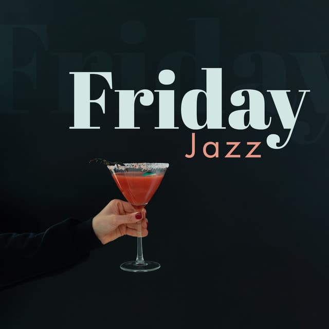 Friday Jazz: Instrumental Music, Dinning Room, Cocktail Lounge, Relaxing Background Songs - Jazz Music Collection Zone
