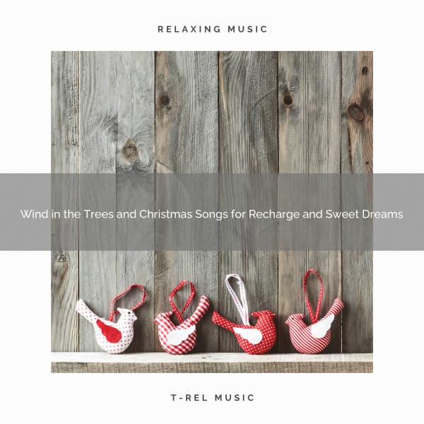 Wind in the Trees and Christmas Songs for Recharge and Sweet Dreams - Nature Sound Series