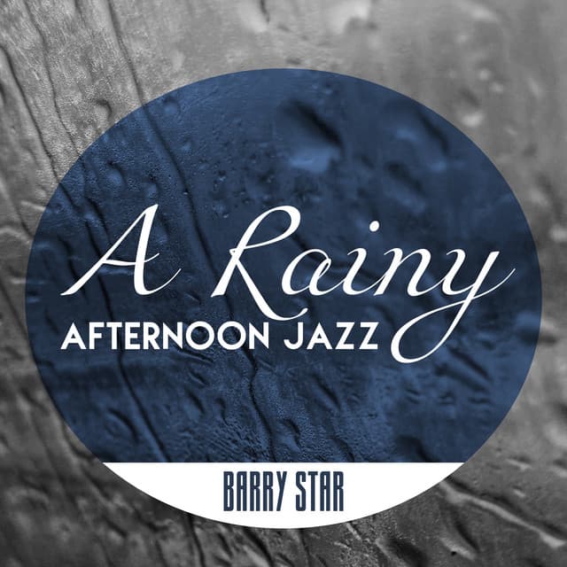 A Rainy Afternoon Jazz - Barry Star