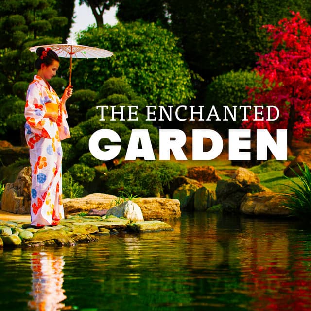 The Enchanted Garden: Perfect Zen Music for Relaxation, Meditation, Spa and Therapeutic Sites - Garden of Zen Music